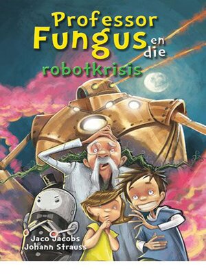 cover image of Professor Fungus en die robotkrisis